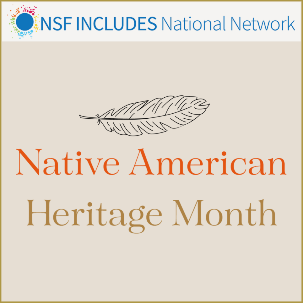 A banner reading "• NSF INCLUDES National Network

Native American Heritage Month"